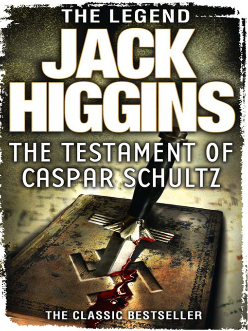 Title details for The Testament of Caspar Schultz by Jack Higgins - Available